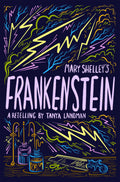 Mary Shelley's Frankenstein Retelling by Tanya Landman