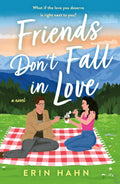 Friends Don't Fall In Love A Novel