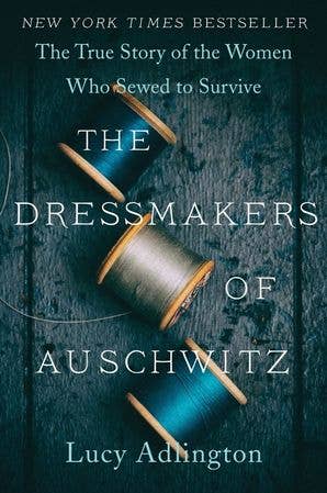 Dressmakers of Auschwitz, The:Lucy Adlington