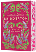 When He Was Wicked Deluxe Collector's Edition: A Special Edition of Francesca's Story Featuring Custom Designed Edges, Beautiful Endpapers, a Ribbon (Bridgerton Book 6)