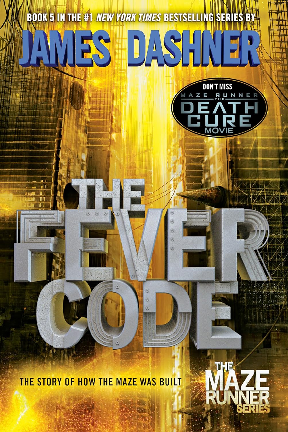 The Fever Code: The Story of How the Maze Was Built (The Maze Runner Book 5