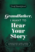 Grandfather, I Want to Hear Your Story: A Grandfather's Guided Journal to Share His Life & His Love
