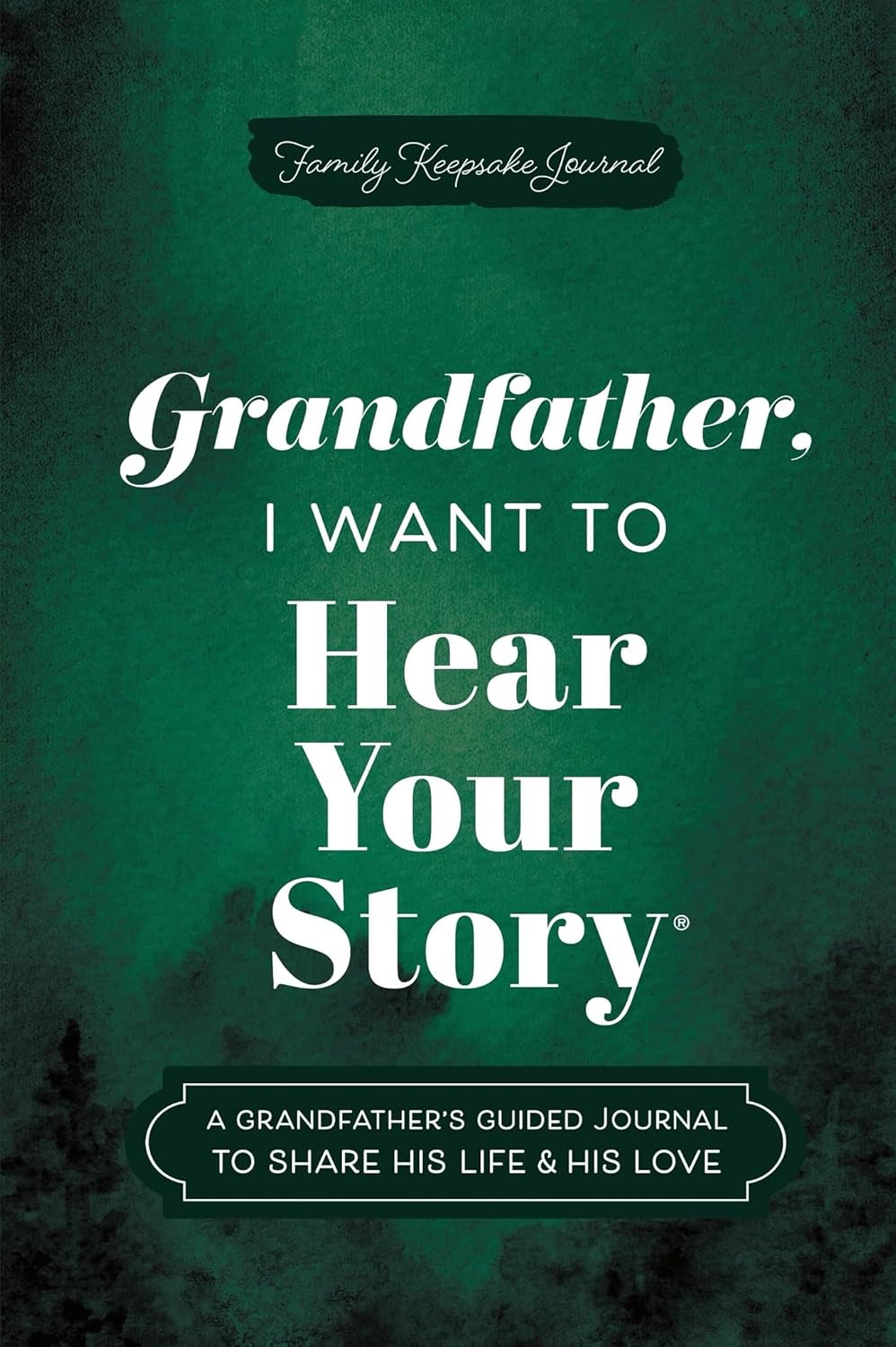 Grandfather, I Want to Hear Your Story: A Grandfather's Guided Journal to Share His Life & His Love