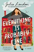 Everything Is Probably Fine : A Novel